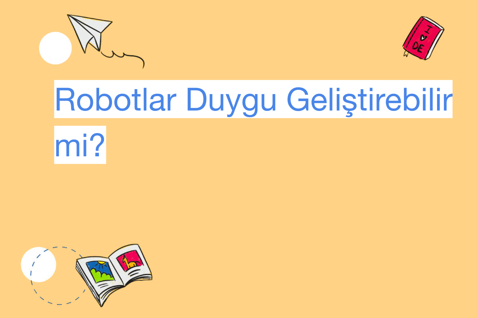 Robotlar Duygu Geliştirebilir mi?