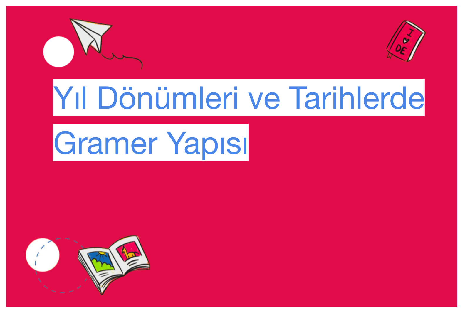 Yıl Dönümleri ve Tarihlerde Gramer Yapısı