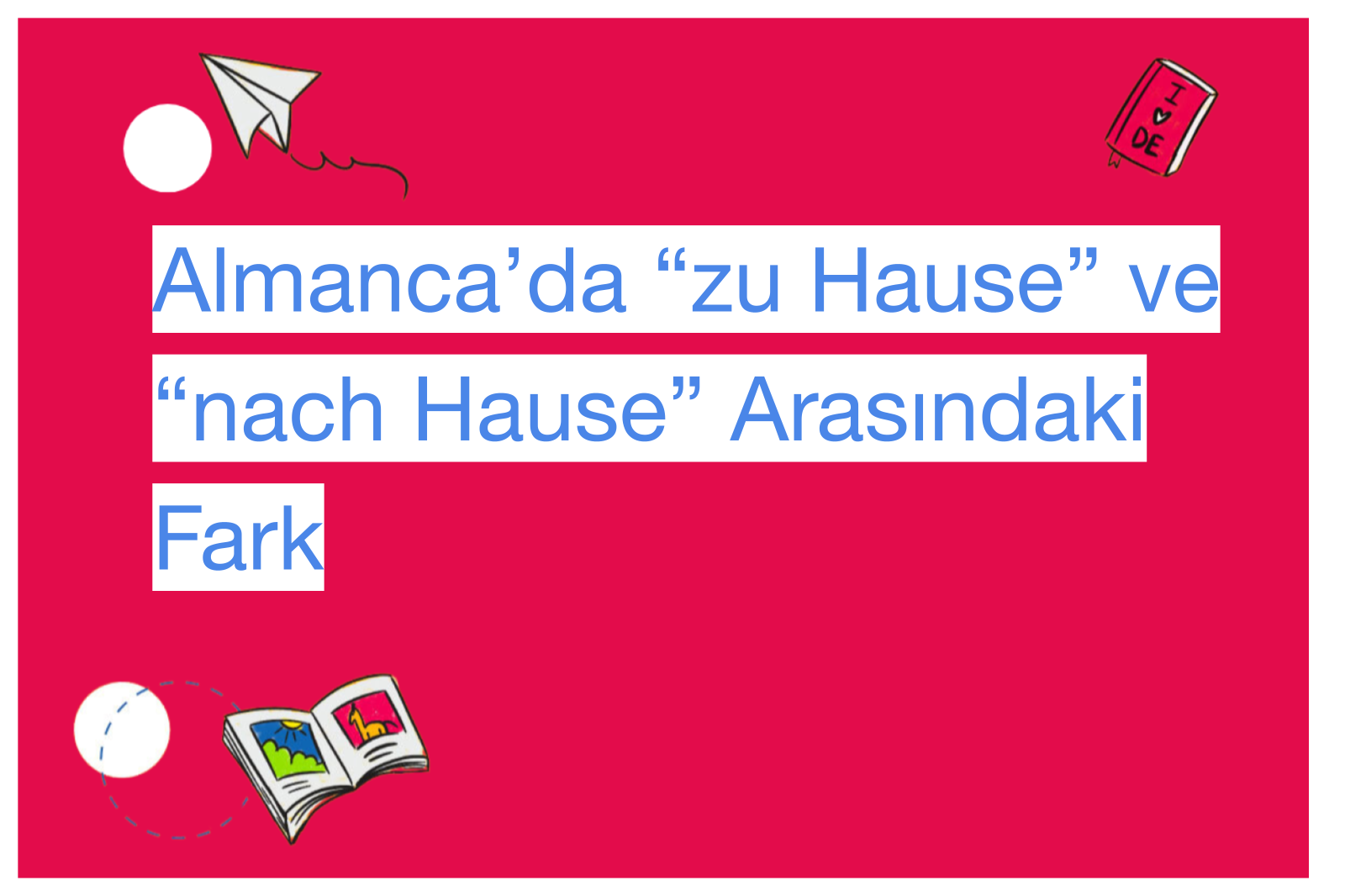 Almanca’da “zu Hause” ve “nach Hause” Arasındaki Fark