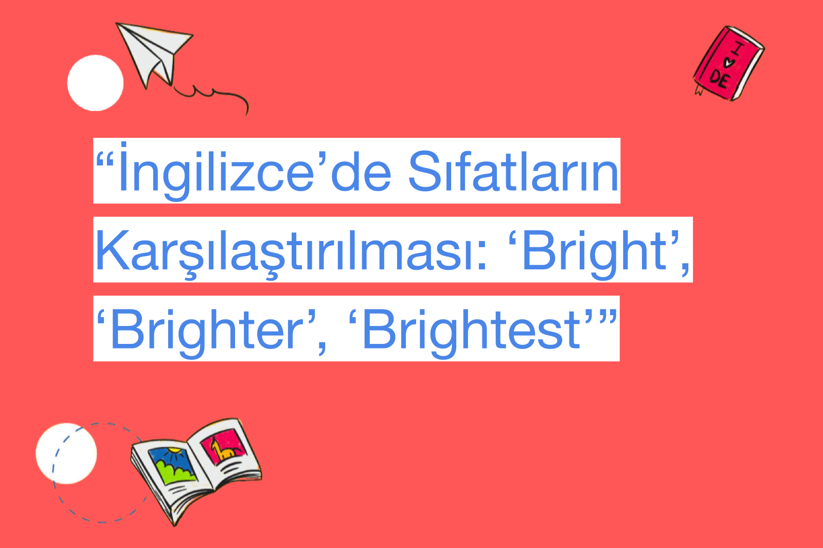 “İngilizce’de Sıfatların Karşılaştırılması: ‘Bright’, ‘Brighter’, ‘Brightest’”