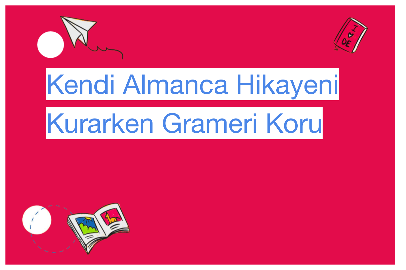 Kendi Almanca Hikayeni Kurarken Grameri Koru