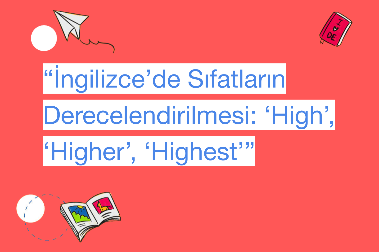 “İngilizce’de Sıfatların Derecelendirilmesi: ‘High’, ‘Higher’, ‘Highest’”