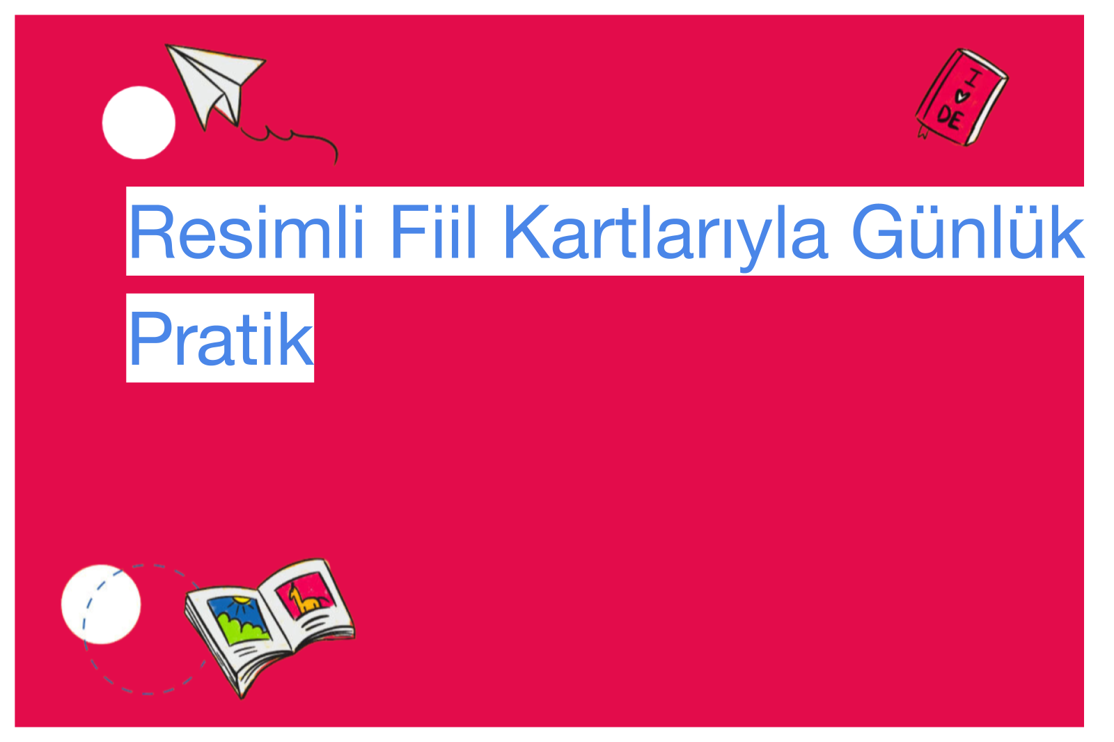 Resimli Fiil Kartlarıyla Günlük Pratik