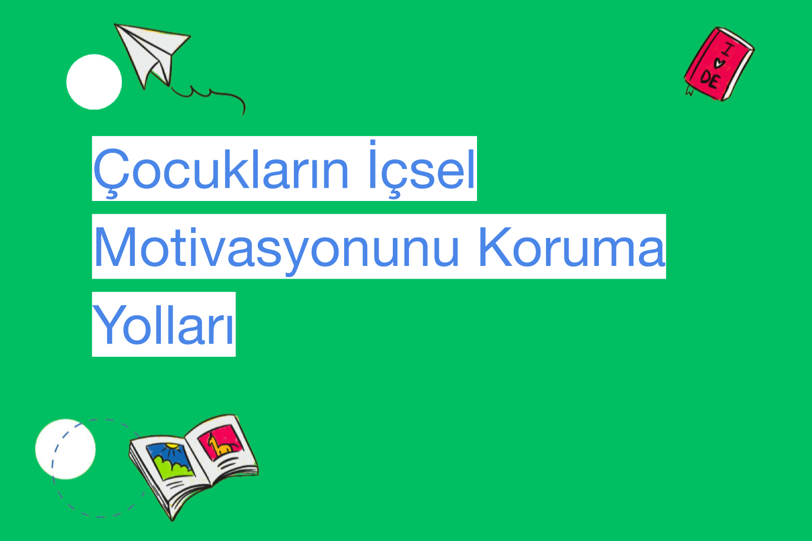 Çocukların İçsel Motivasyonunu Koruma Yolları