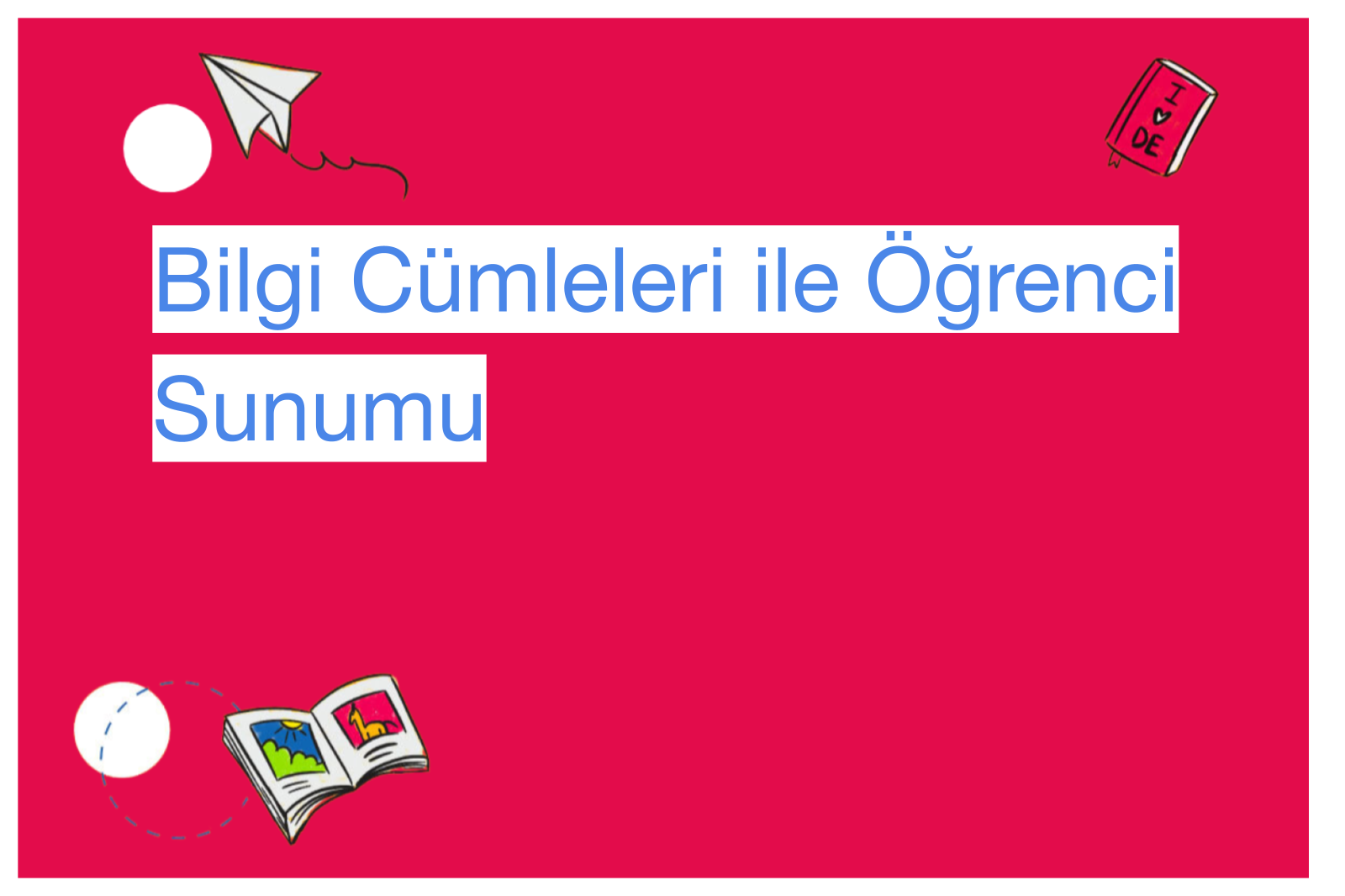 Bilgi Cümleleri ile Öğrenci Sunumu