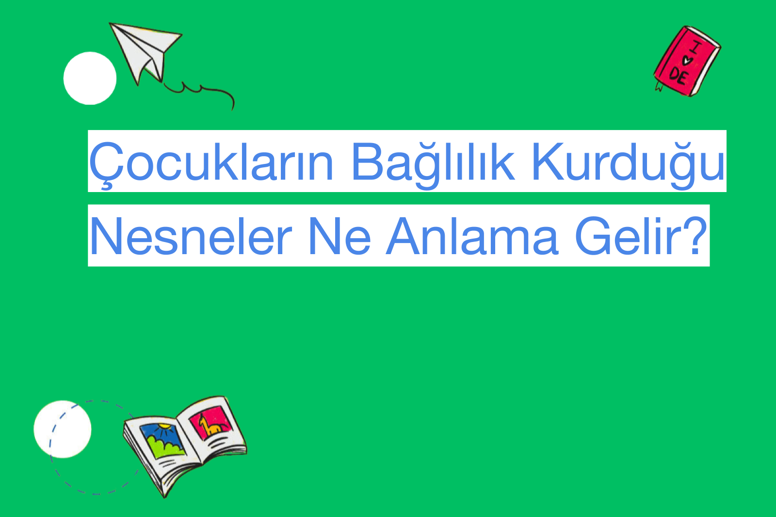 Çocukların Bağlılık Kurduğu Nesneler Ne Anlama Gelir?