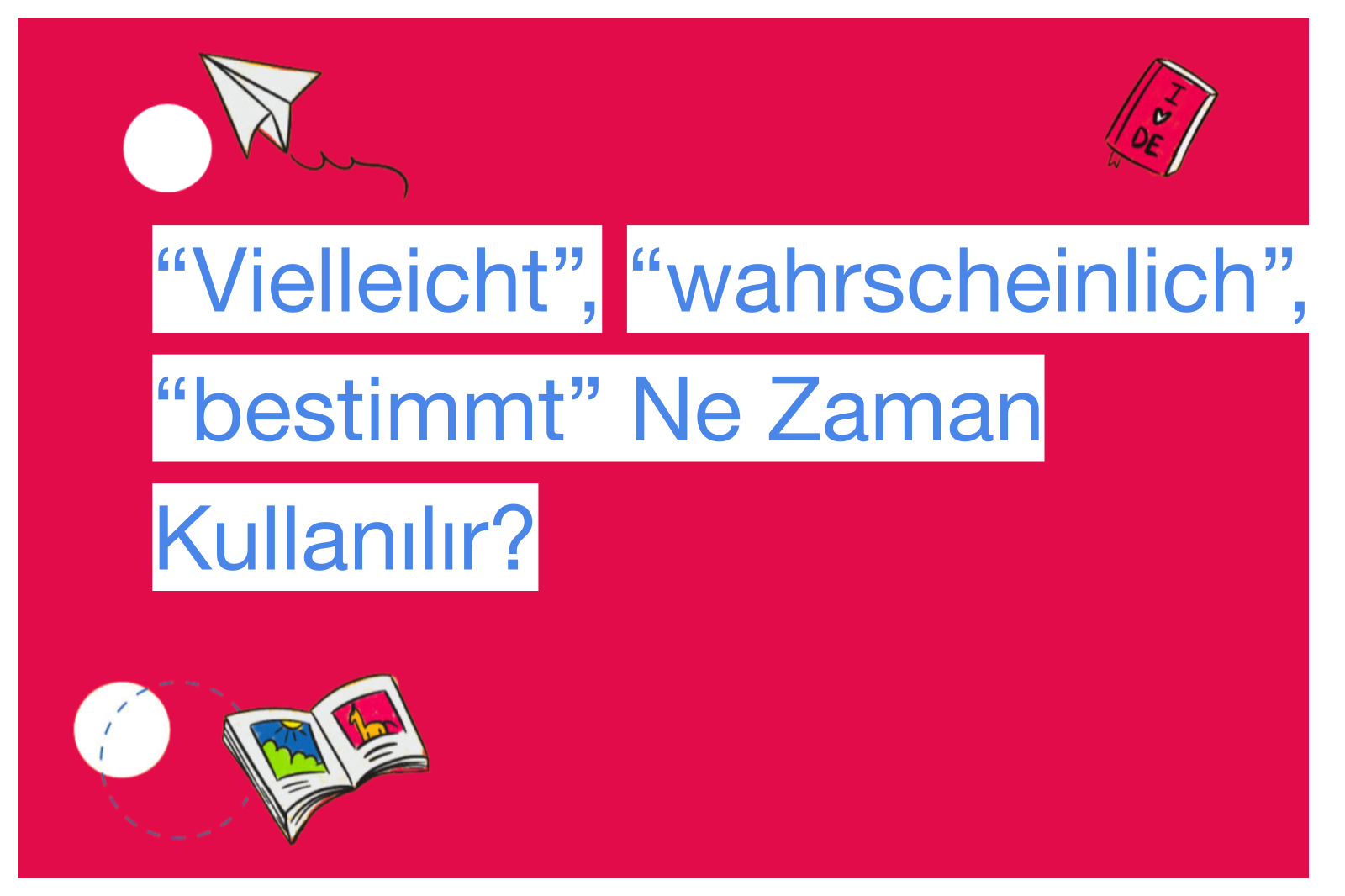 “Vielleicht”, “wahrscheinlich”, “bestimmt” Ne Zaman Kullanılır?