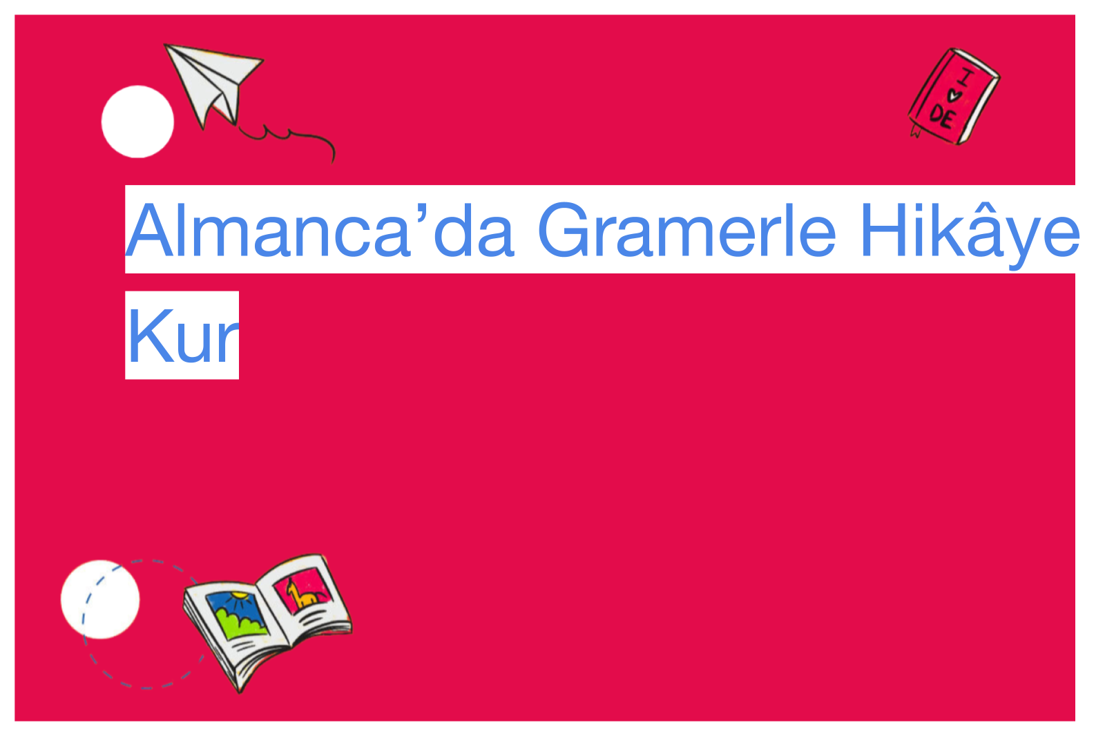 Almanca’da Gramerle Hikâye Kur