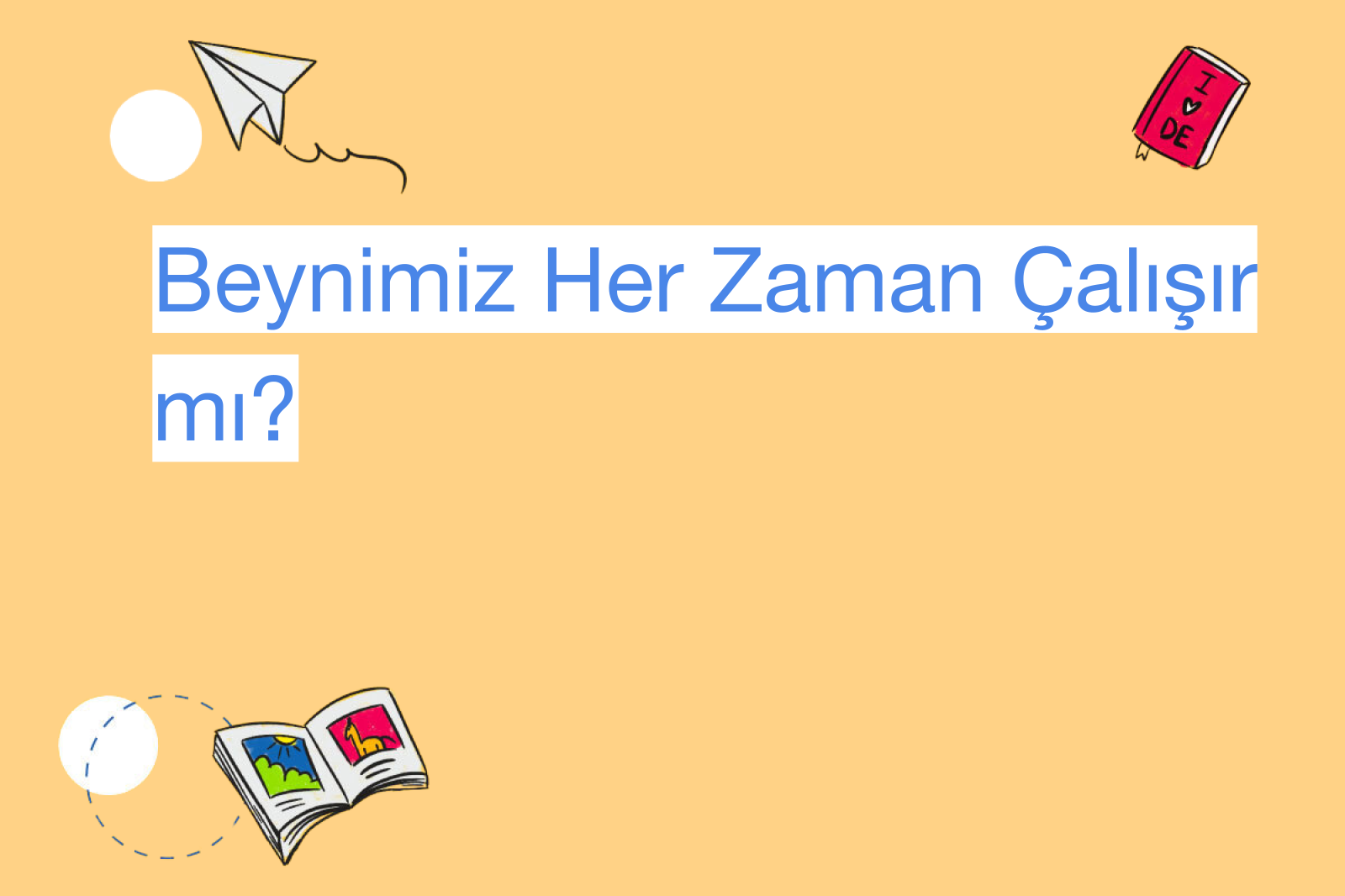 Beynimiz Her Zaman Çalışır mı?