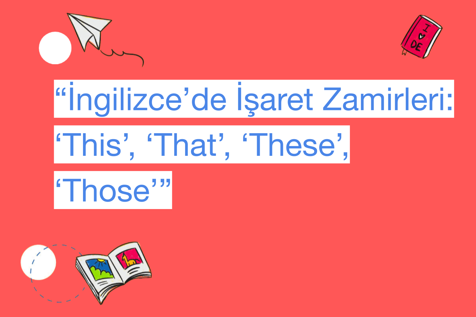 “İngilizce’de İşaret Zamirleri: ‘This’, ‘That’, ‘These’, ‘Those’”