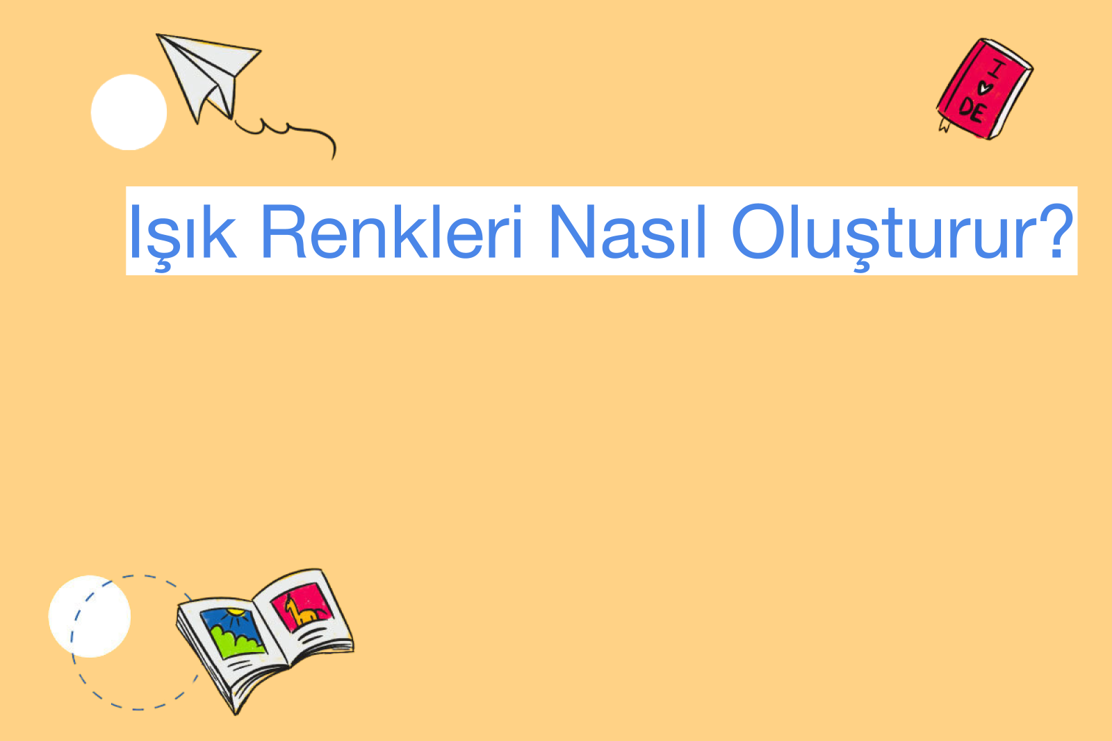 Işık Renkleri Nasıl Oluşturur?