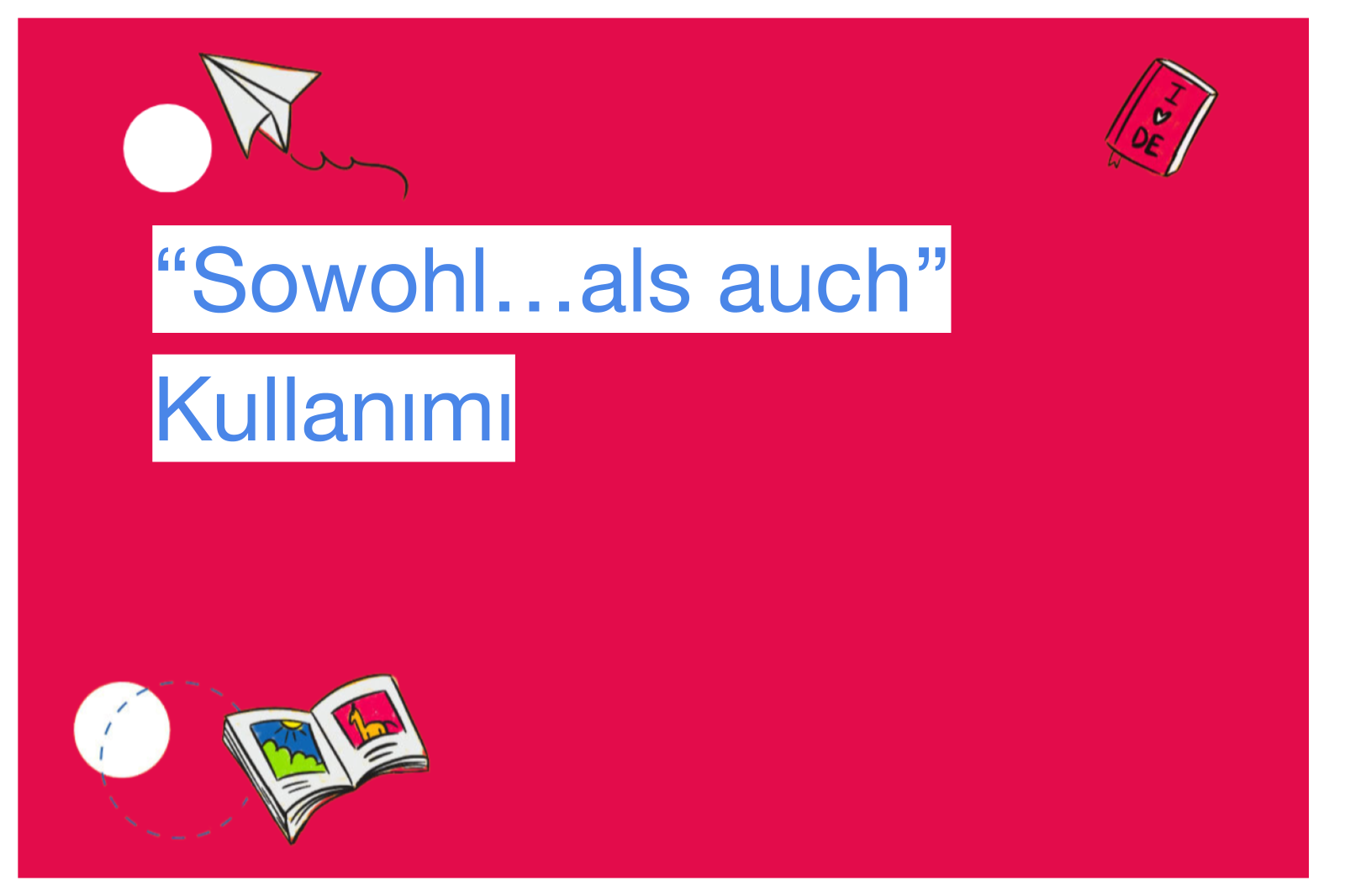 “Sowohl…als auch” Kullanımı