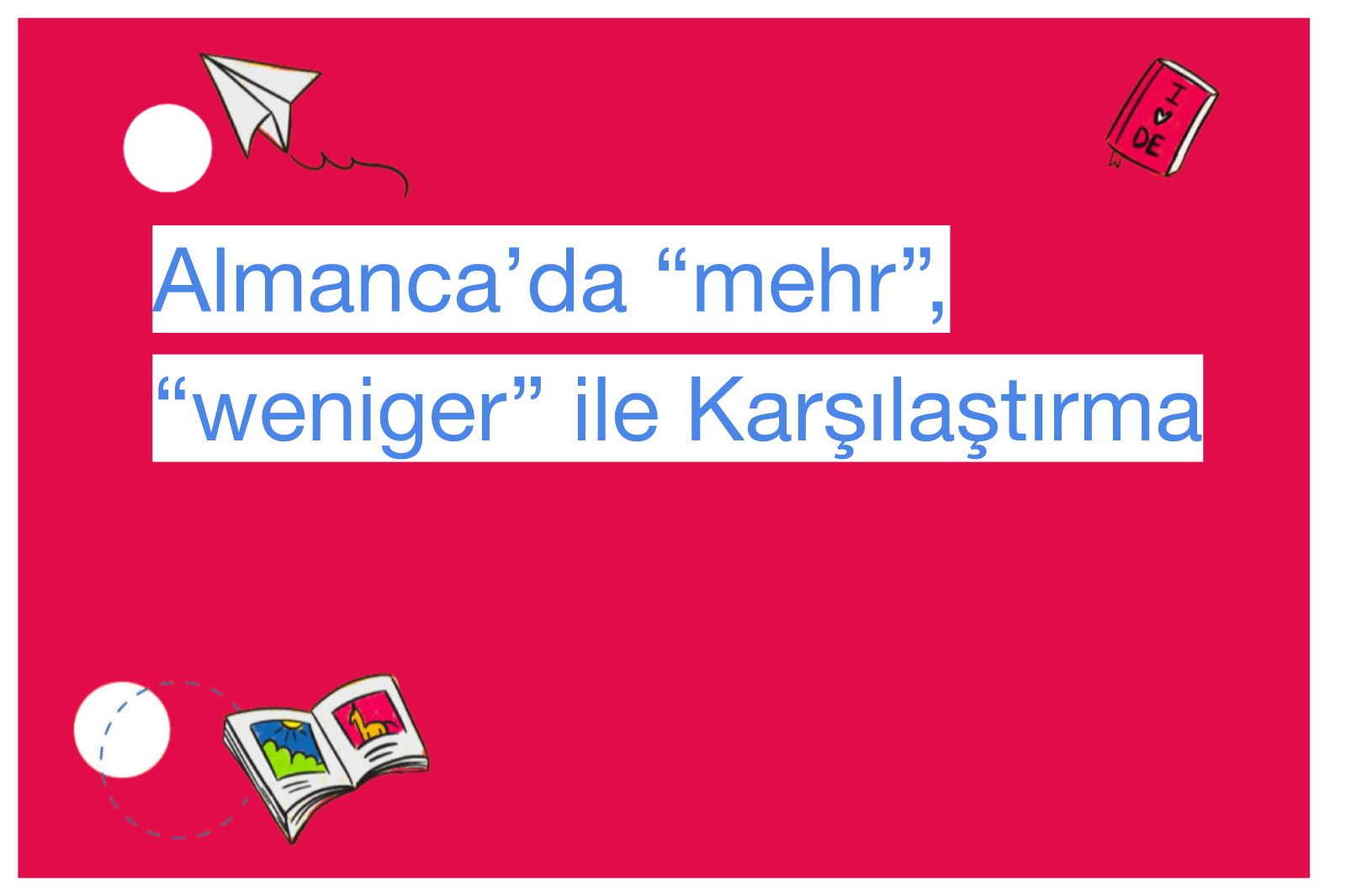 Almanca’da “mehr”, “weniger” ile Karşılaştırma