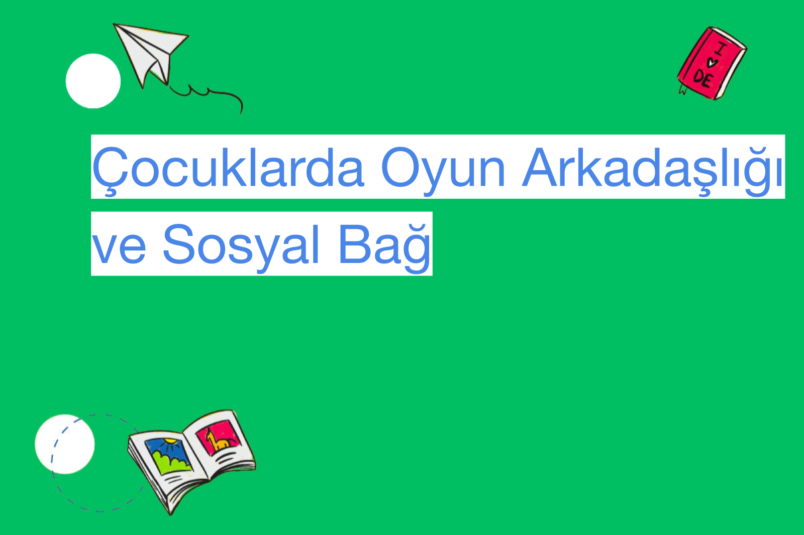 Çocuklarda Oyun Arkadaşlığı ve Sosyal Bağ