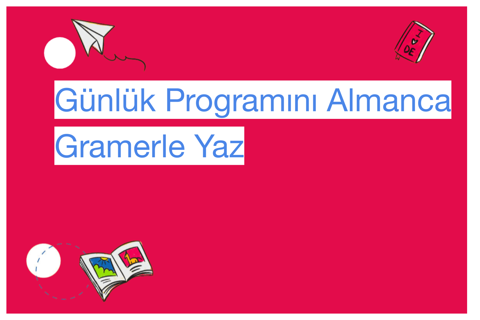 Günlük Programını Almanca Gramerle Yaz
