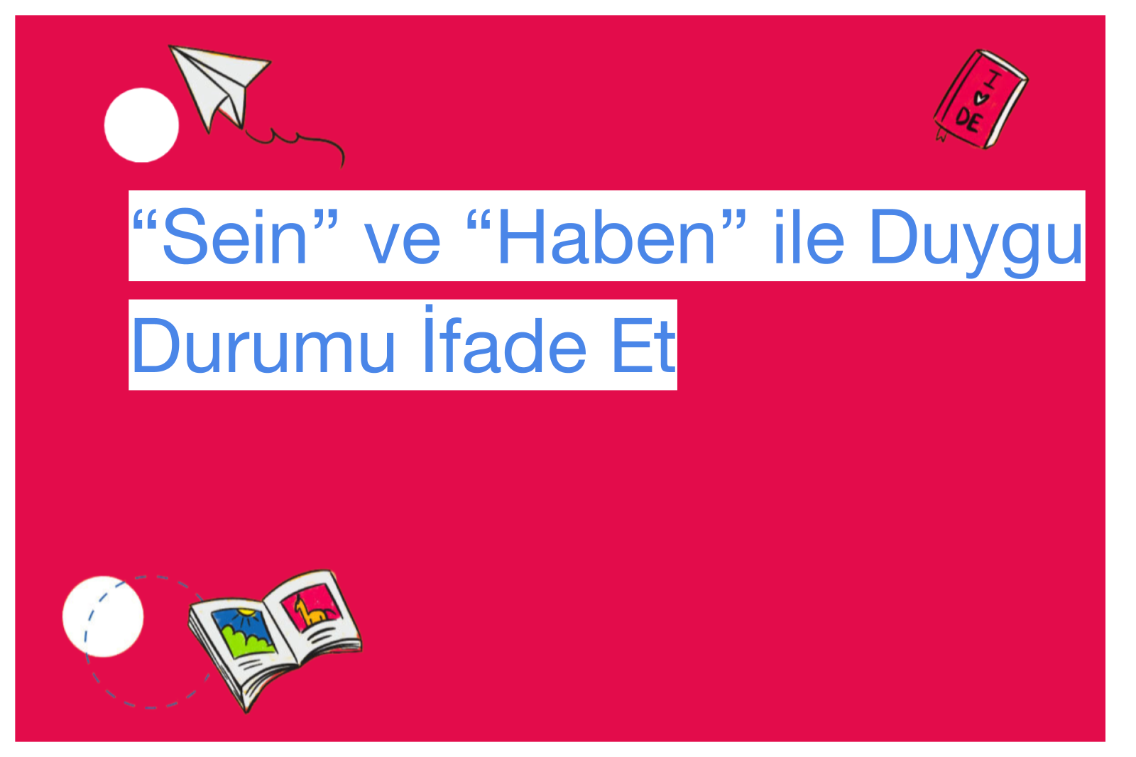 “Sein” ve “Haben” ile Duygu Durumu İfade Et