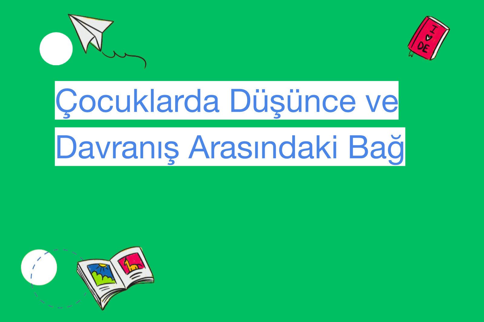 Çocuklarda Düşünce ve Davranış Arasındaki Bağ