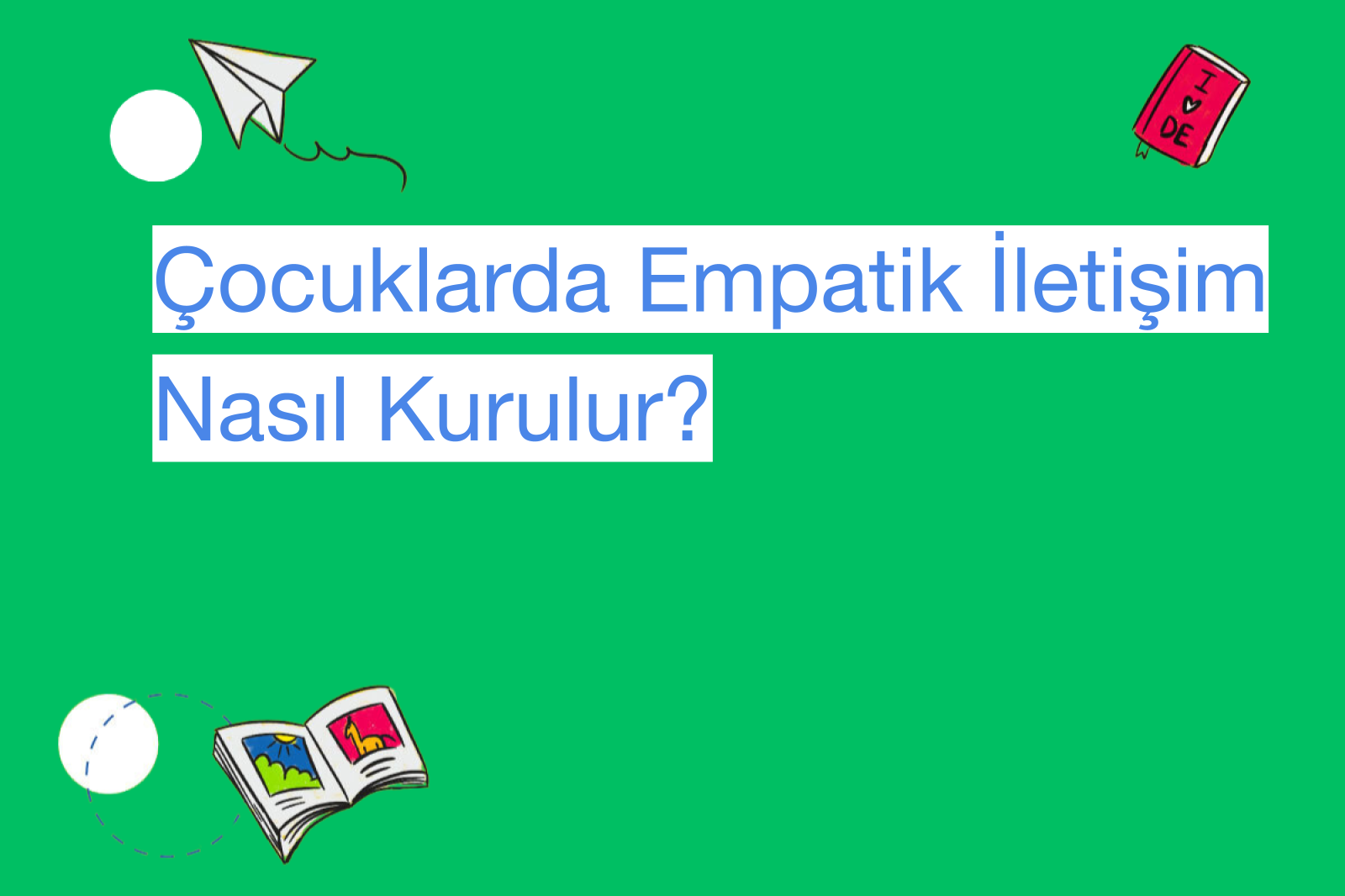 Çocuklarda Empatik İletişim Nasıl Kurulur?