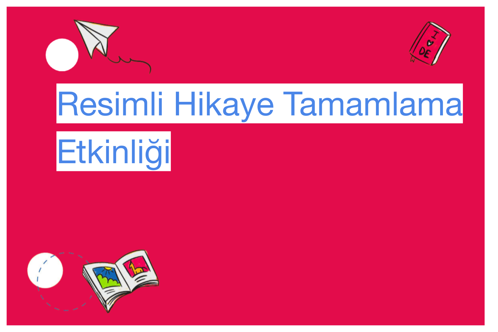 Resimli Hikaye Tamamlama Etkinliği
