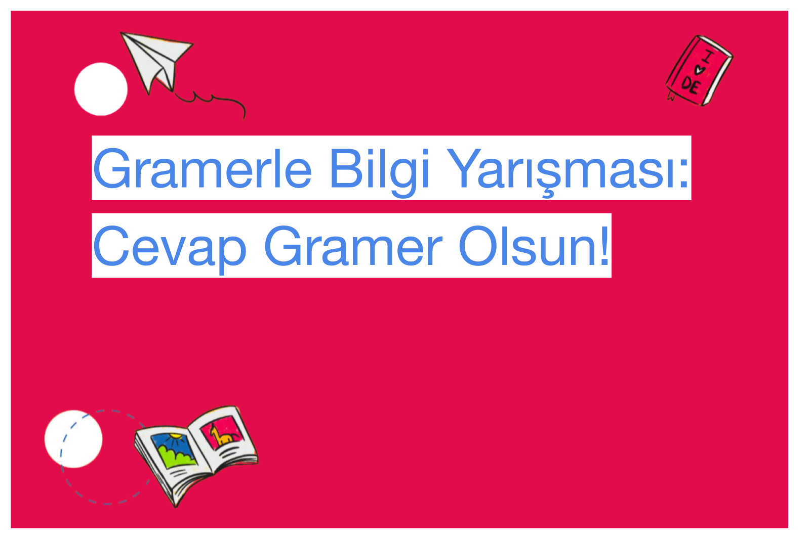 Gramerle Bilgi Yarışması: Cevap Gramer Olsun!