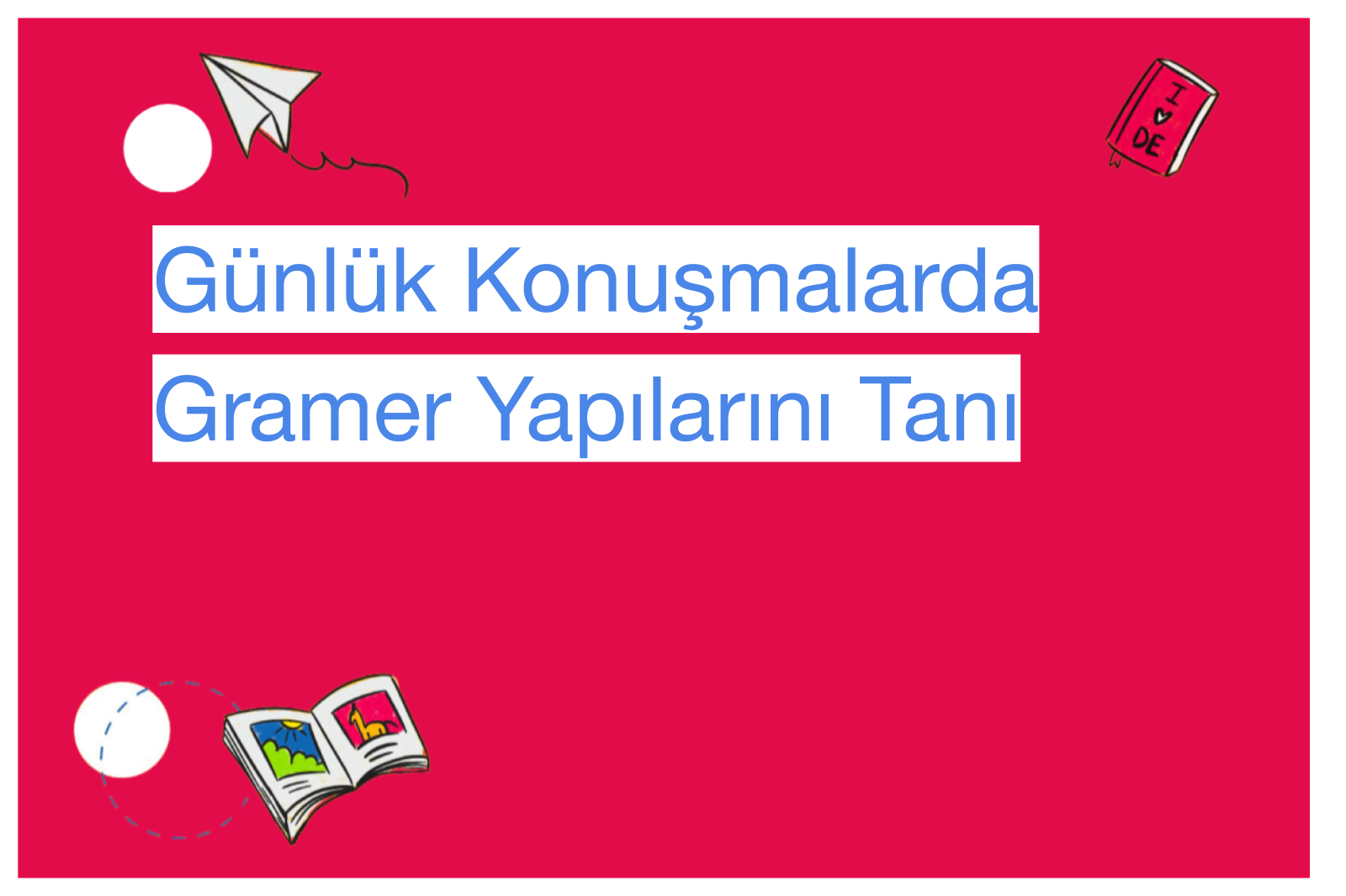 Günlük Konuşmalarda Gramer Yapılarını Tanı