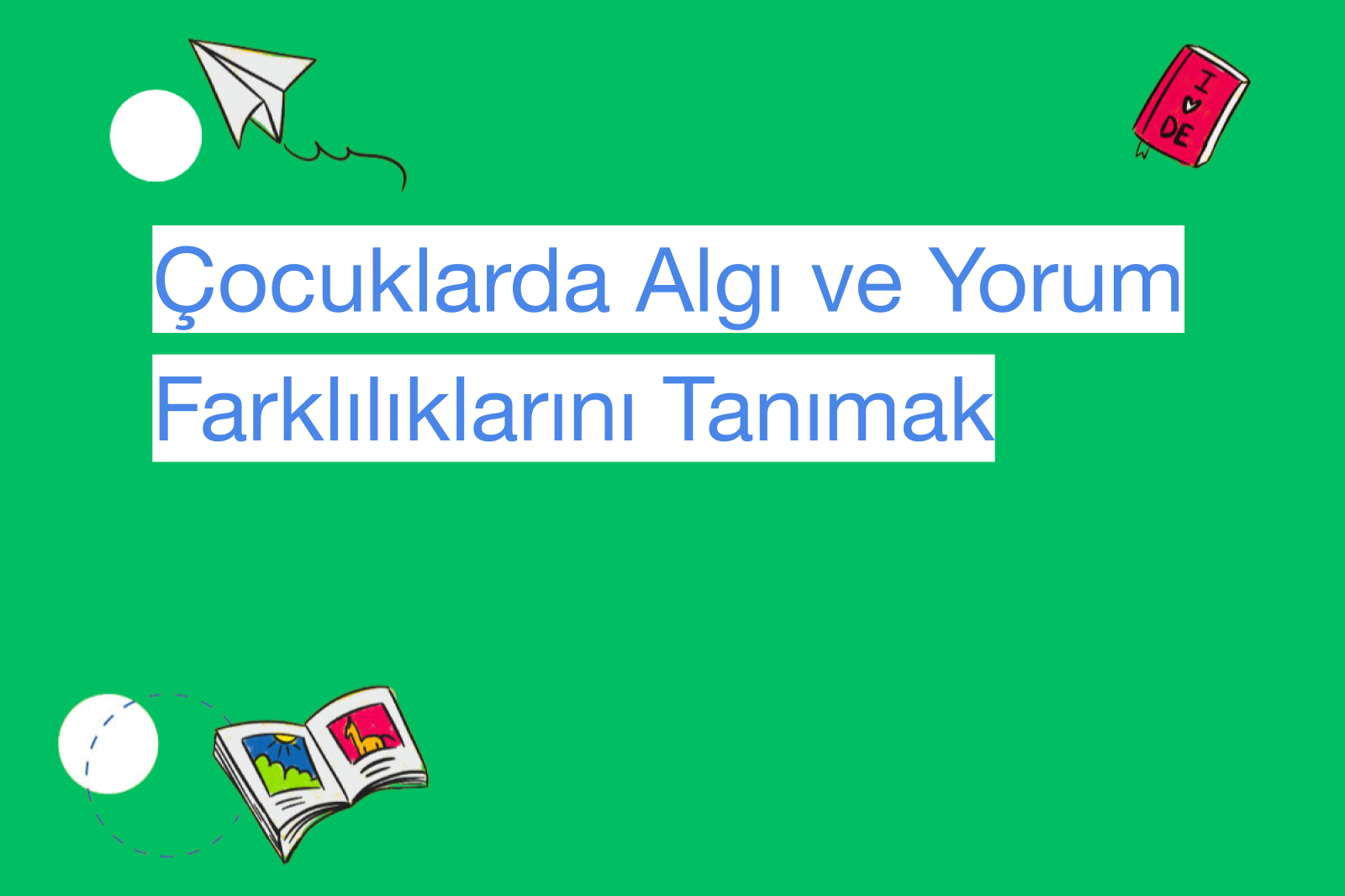 Çocuklarda Algı ve Yorum Farklılıklarını Tanımak