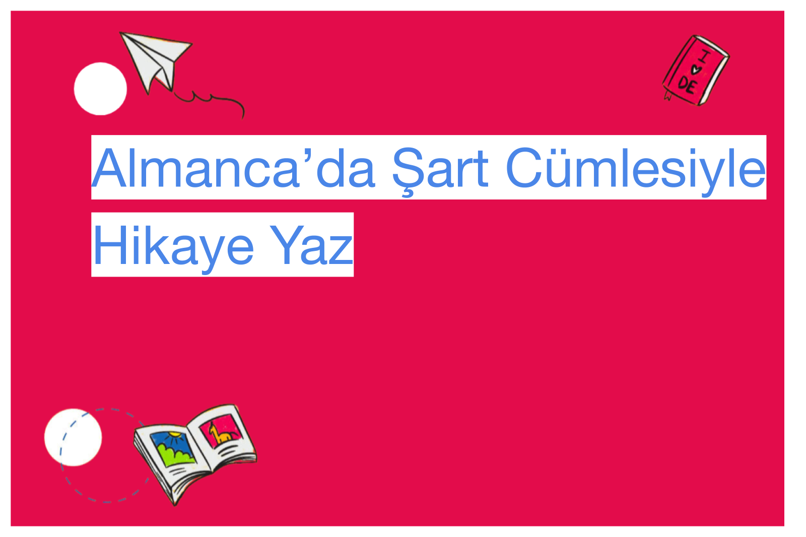 Almanca’da Şart Cümlesiyle Hikaye Yaz