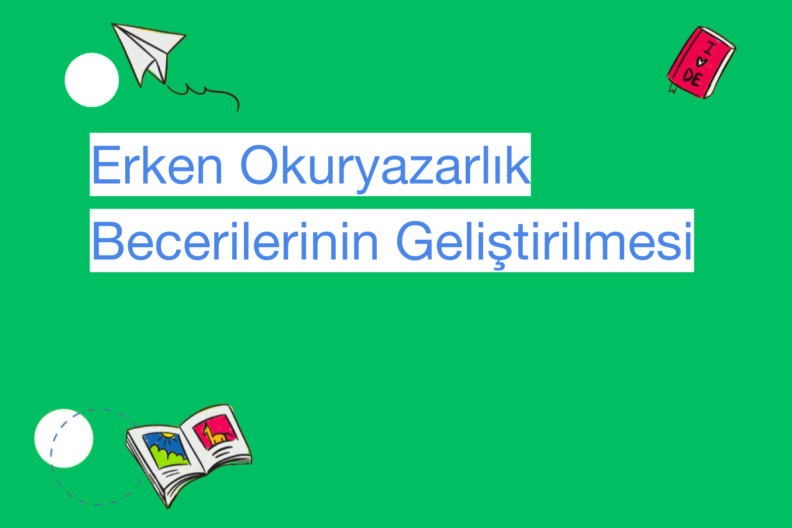 Erken Okuryazarlık Becerilerinin Geliştirilmesi