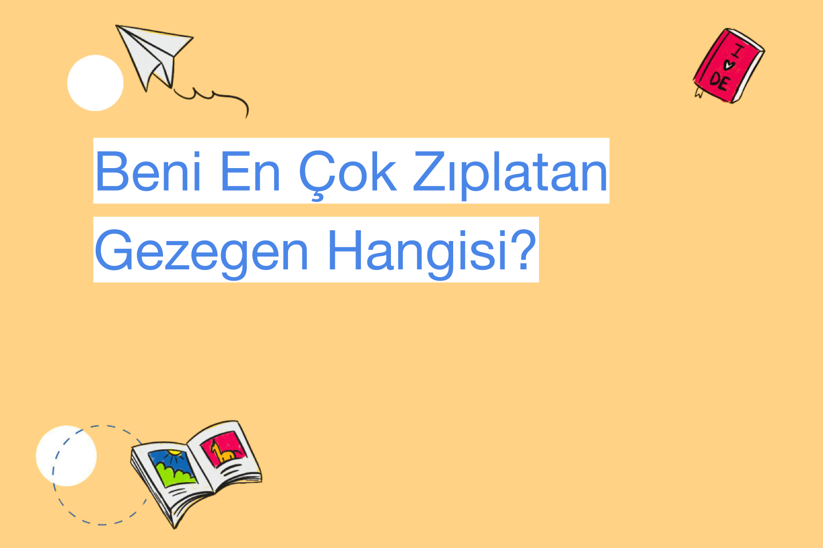 Beni En Çok Zıplatan Gezegen Hangisi?