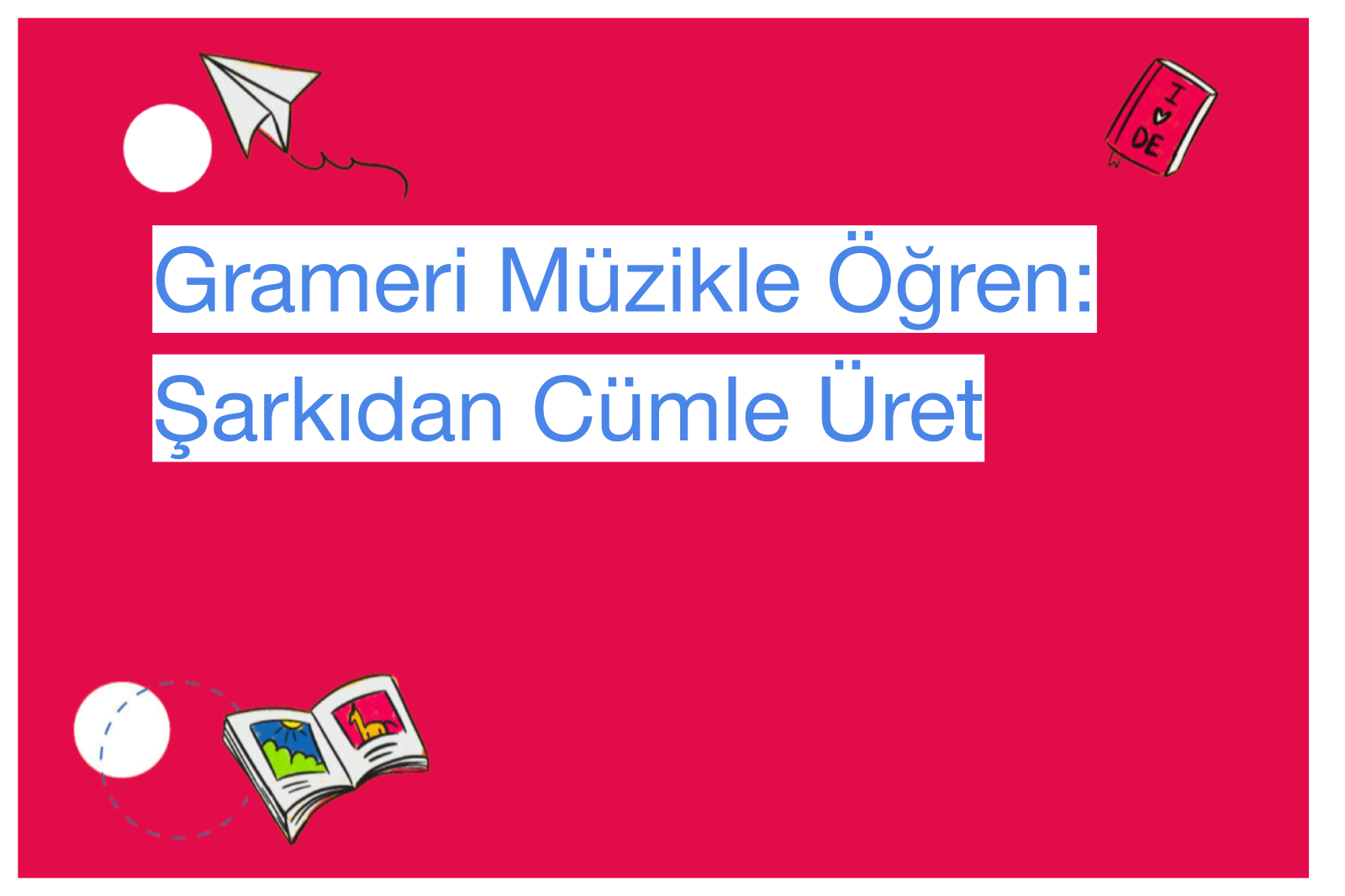 Grameri Müzikle Öğren: Şarkıdan Cümle Üret