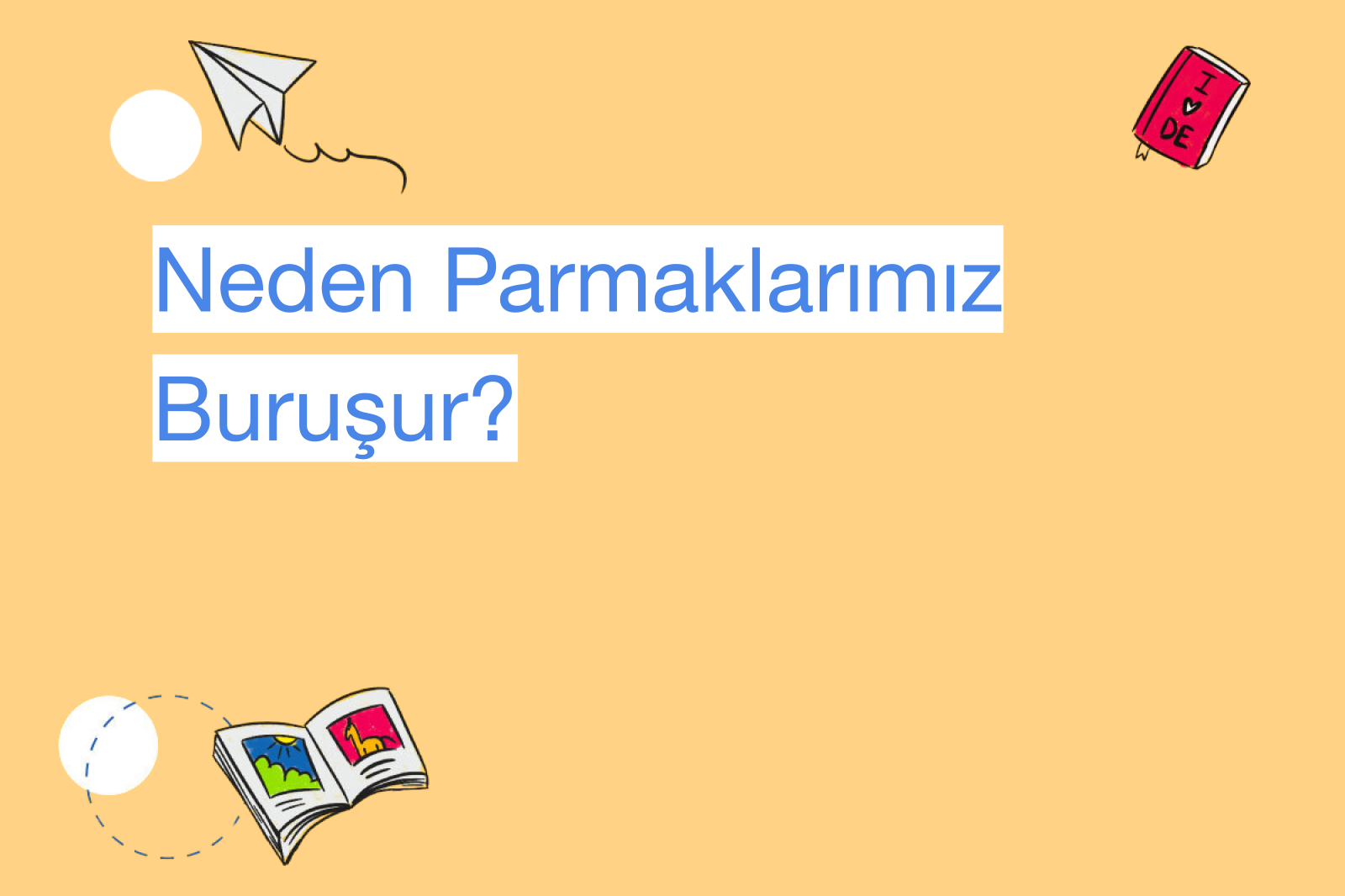 Neden Parmaklarımız Buruşur?