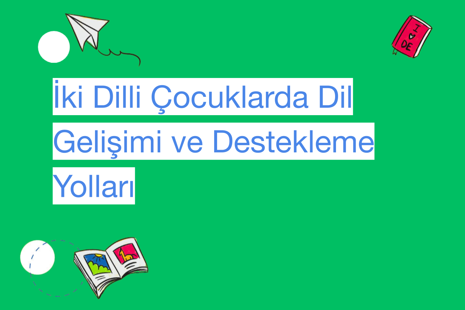 İki Dilli Çocuklarda Dil Gelişimi ve Destekleme Yolları