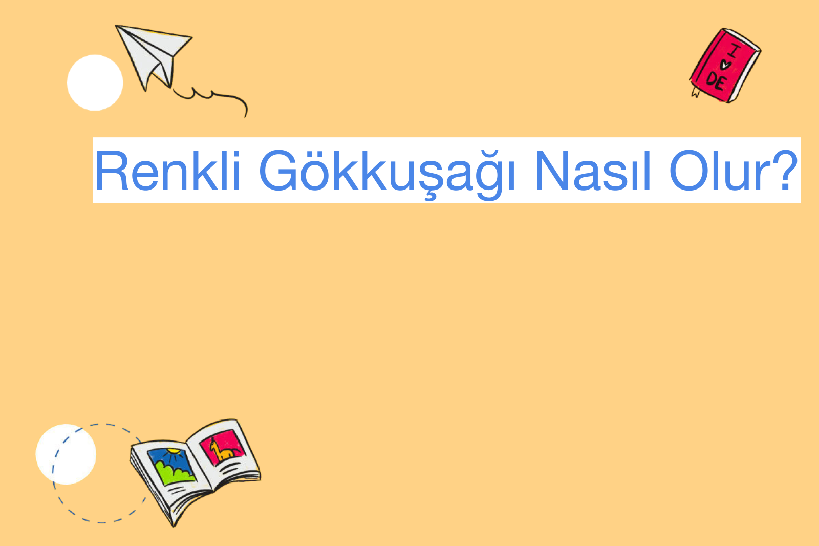 Renkli Gökkuşağı Nasıl Olur?