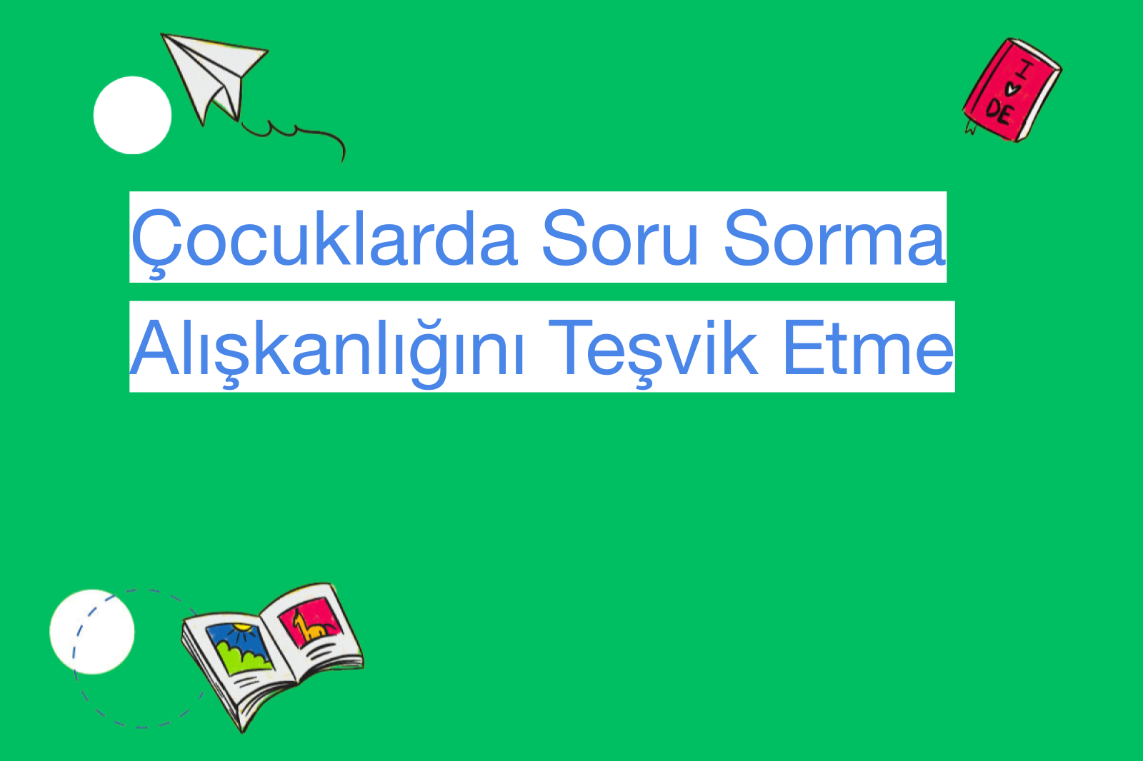Çocuklarda Soru Sorma Alışkanlığını Teşvik Etme