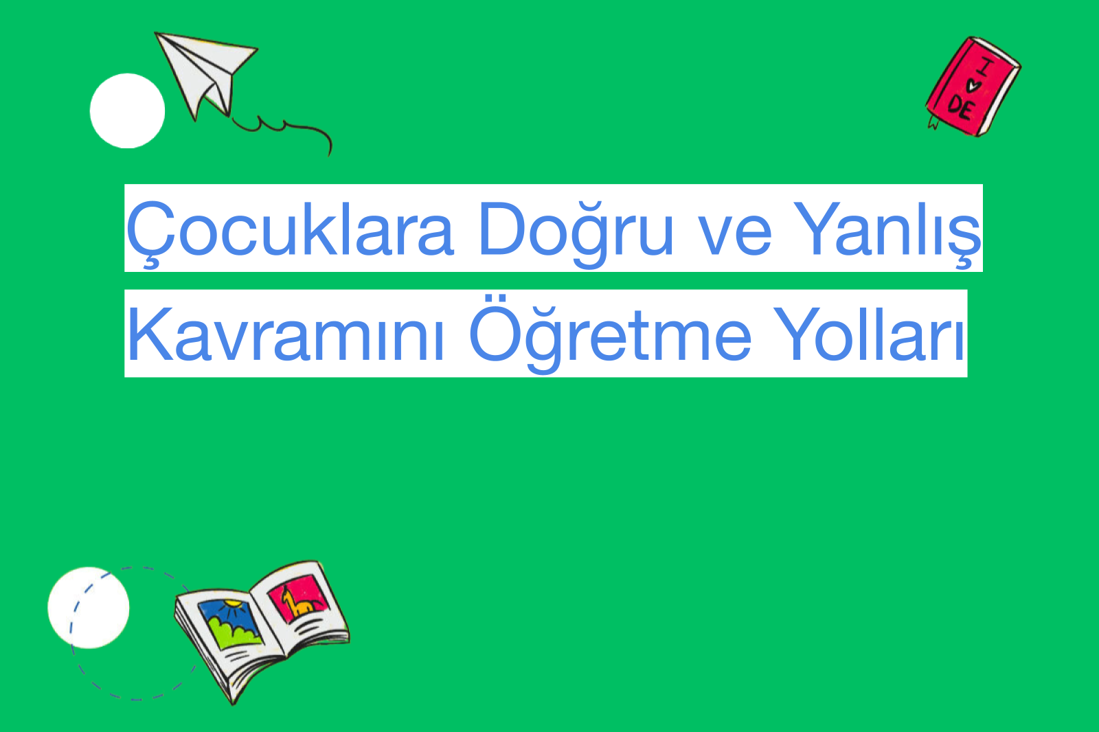 Çocuklara Doğru ve Yanlış Kavramını Öğretme Yolları