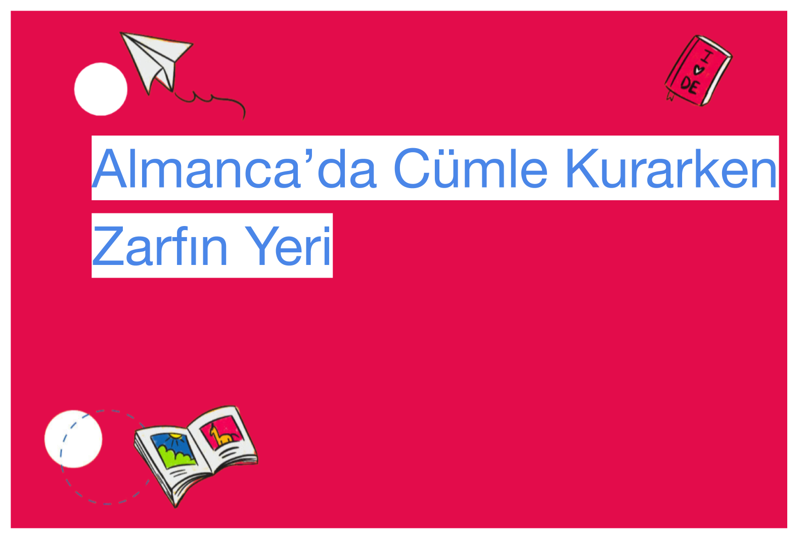 Almanca’da Cümle Kurarken Zarfın Yeri