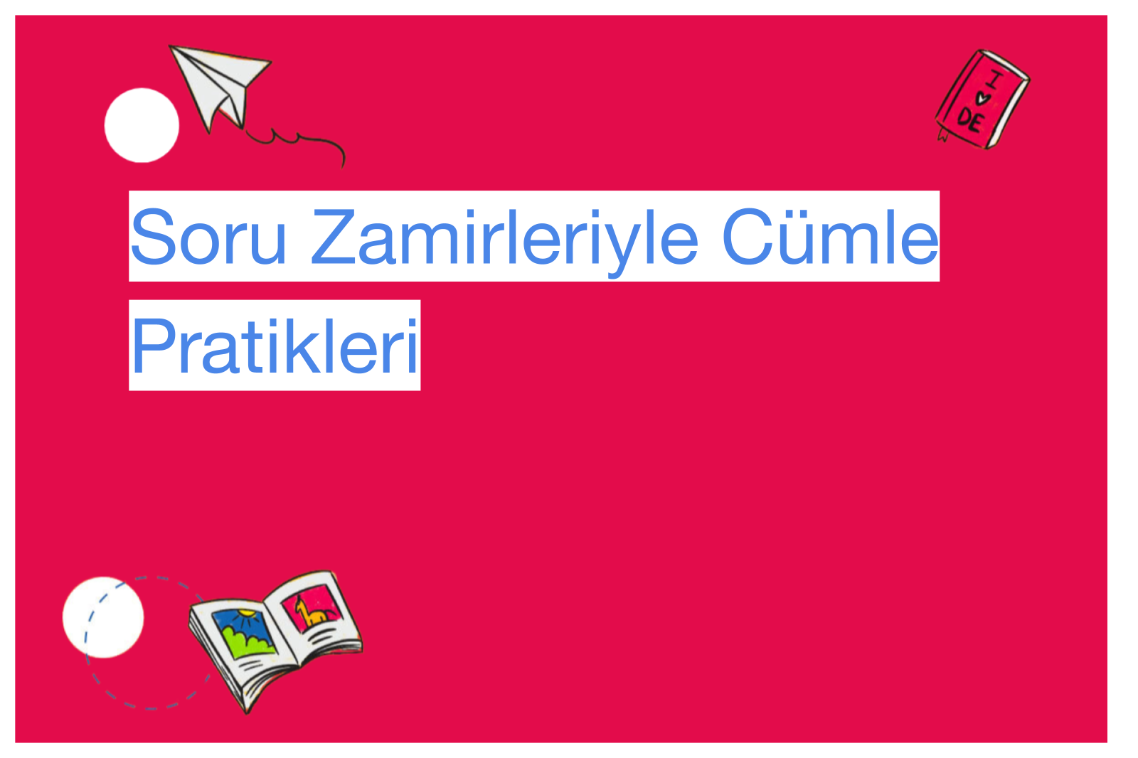 Soru Zamirleriyle Cümle Pratikleri