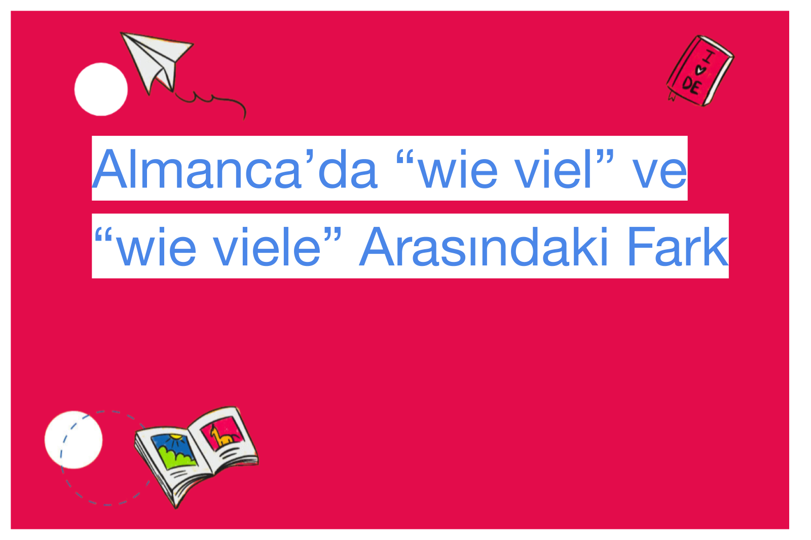 Almanca’da “wie viel” ve “wie viele” Arasındaki Fark