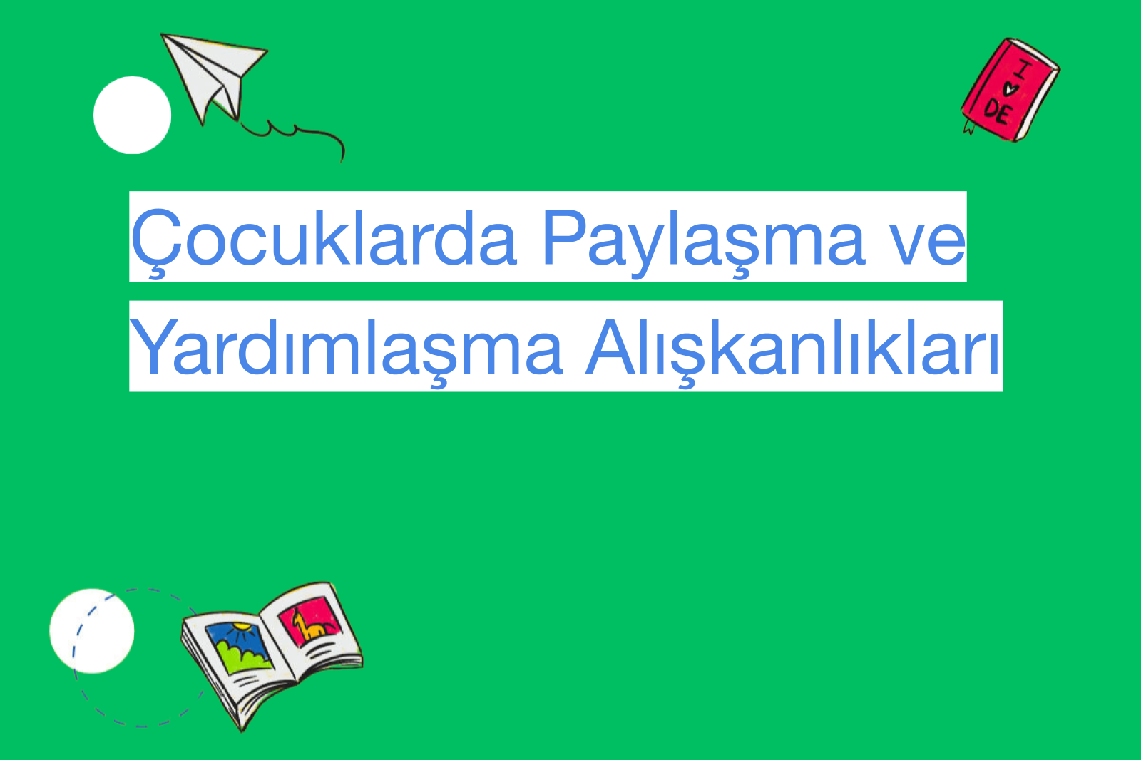 Çocuklarda Paylaşma ve Yardımlaşma Alışkanlıkları