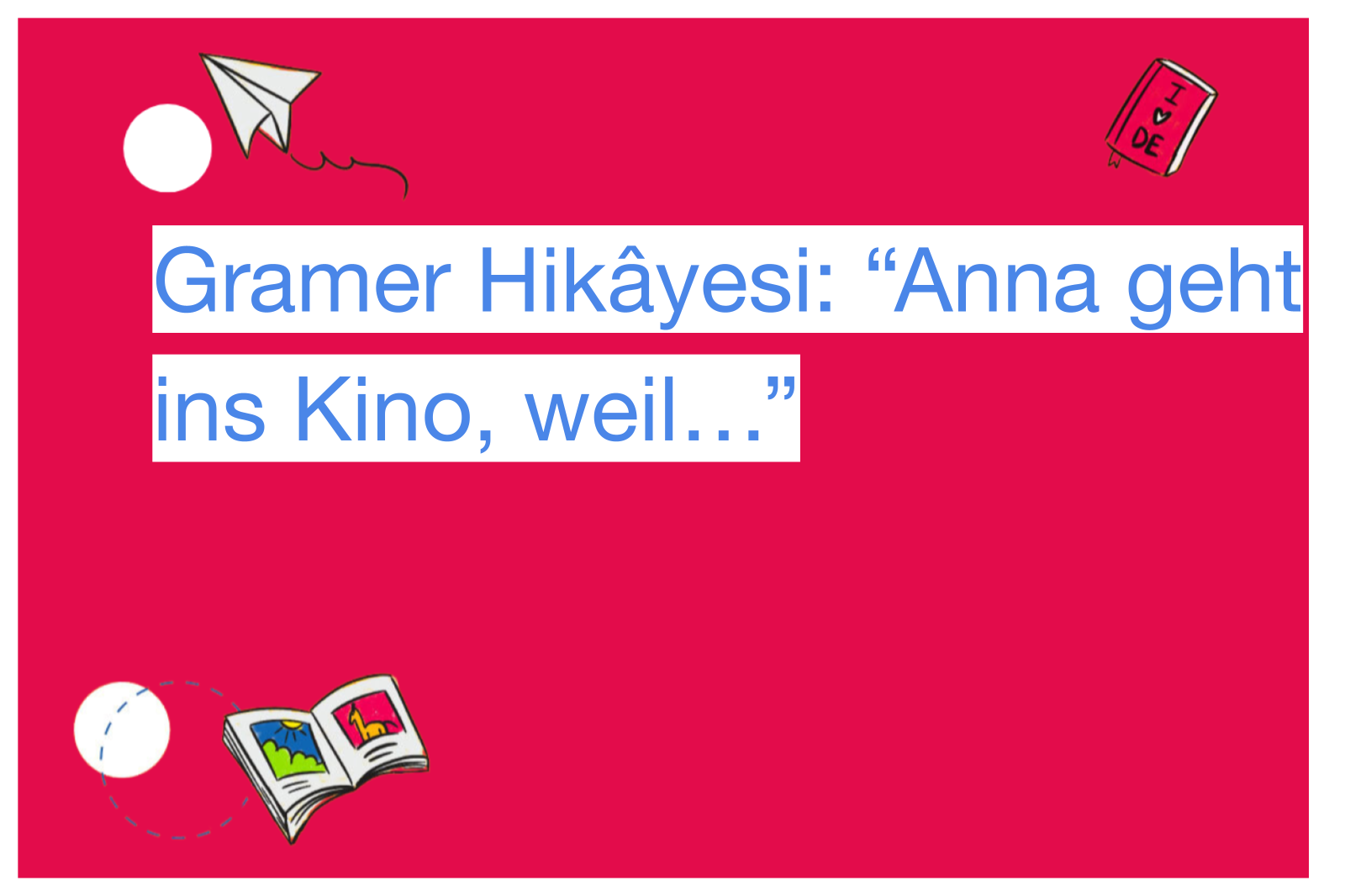 Gramer Hikâyesi: “Anna geht ins Kino, weil…”