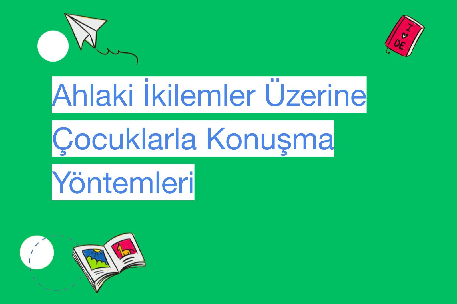 Ahlaki İkilemler Üzerine Çocuklarla Konuşma Yöntemleri