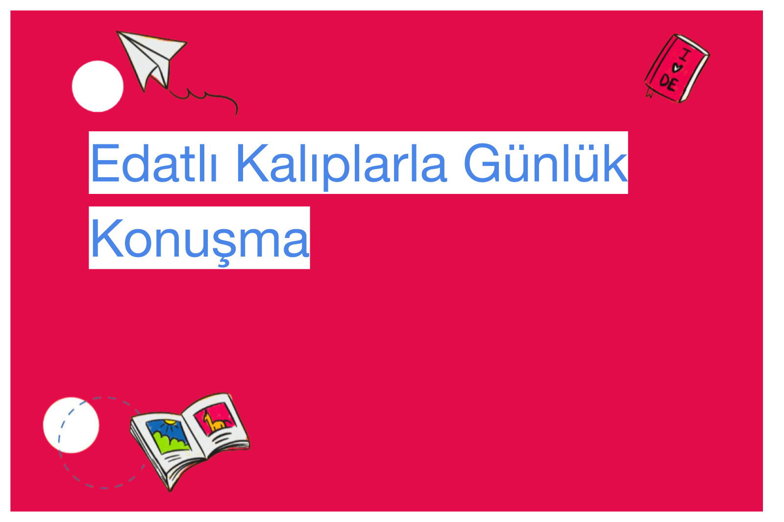 Edatlı Kalıplarla Günlük Konuşma