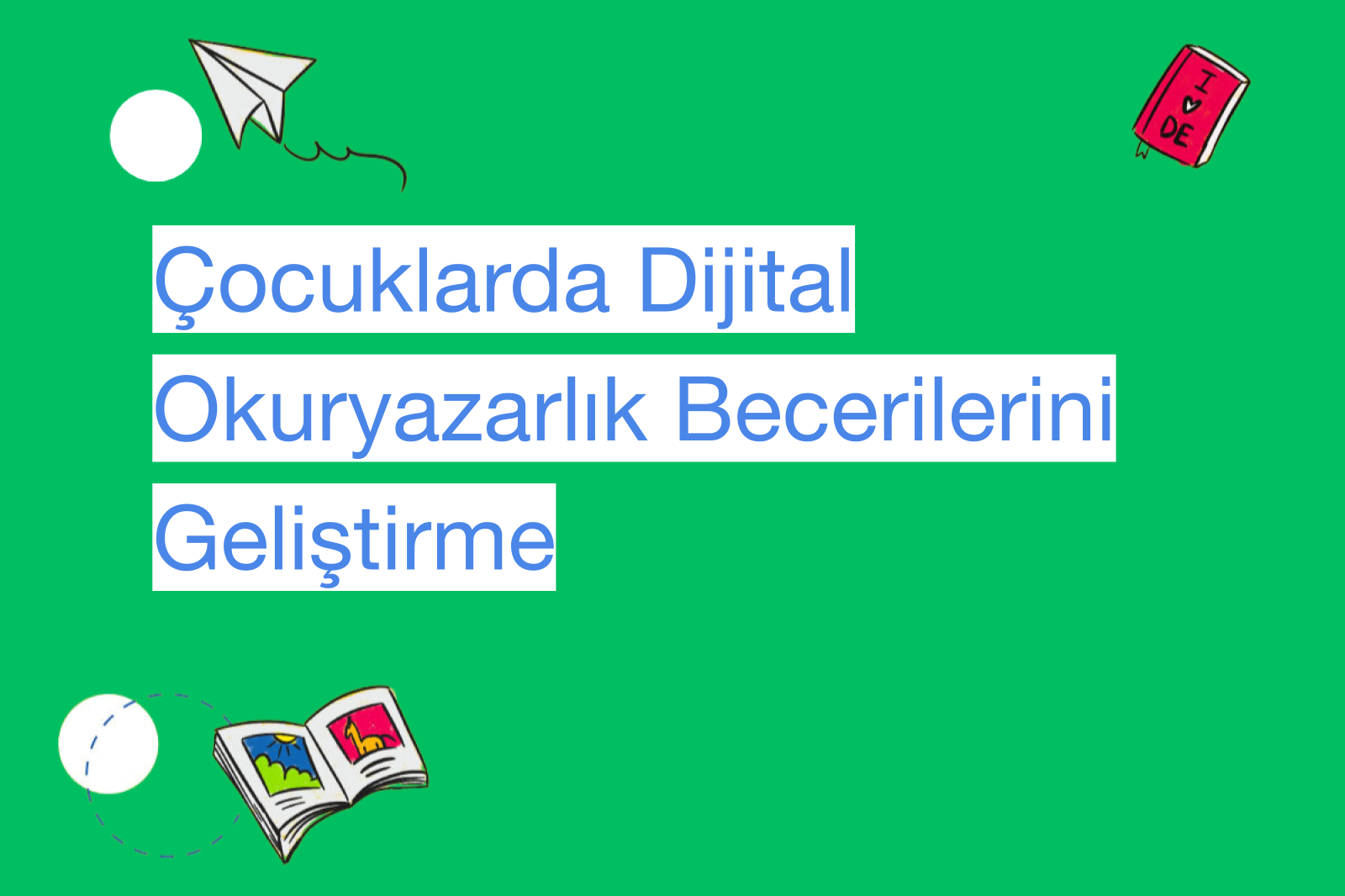 Çocuklarda Dijital Okuryazarlık Becerilerini Geliştirme