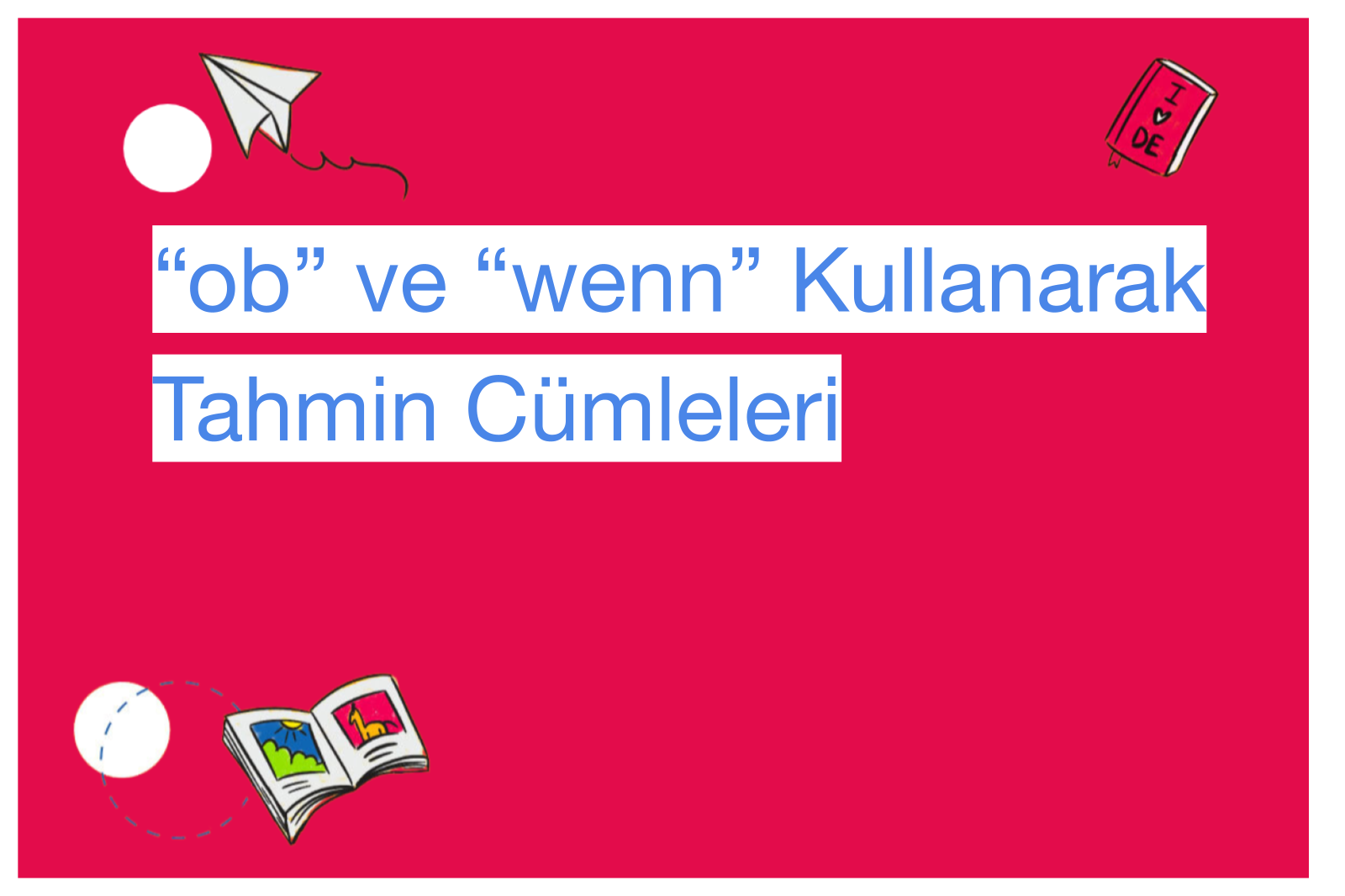 “ob” ve “wenn” Kullanarak Tahmin Cümleleri