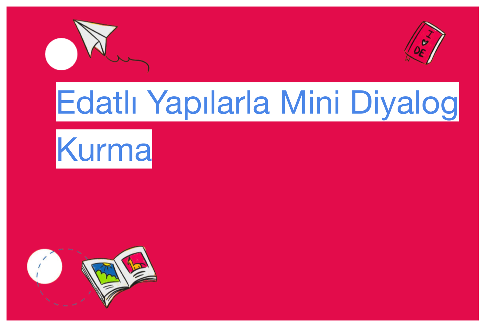 Edatlı Yapılarla Mini Diyalog Kurma