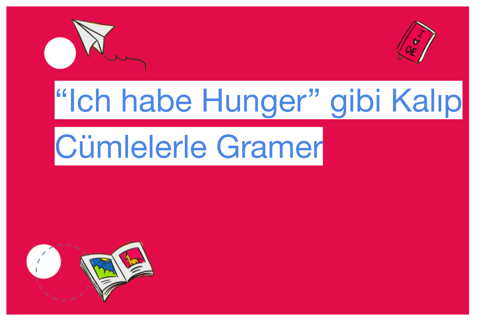 “Ich habe Hunger” gibi Kalıp Cümlelerle Gramer