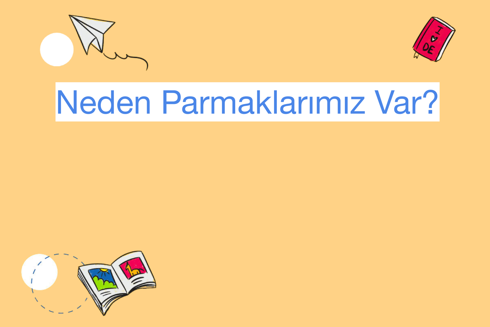Neden Parmaklarımız Var?