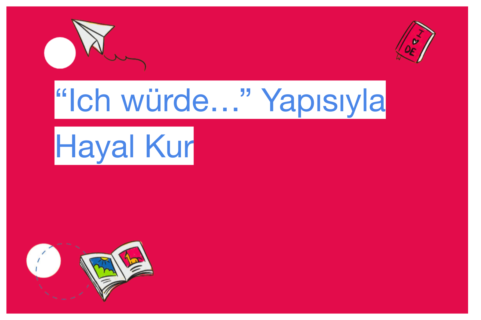 “Ich würde…” Yapısıyla Hayal Kur