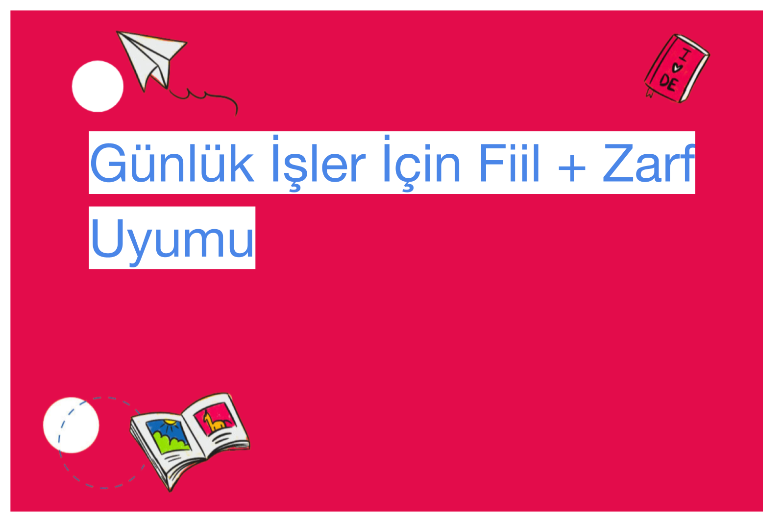 Günlük İşler İçin Fiil + Zarf Uyumu