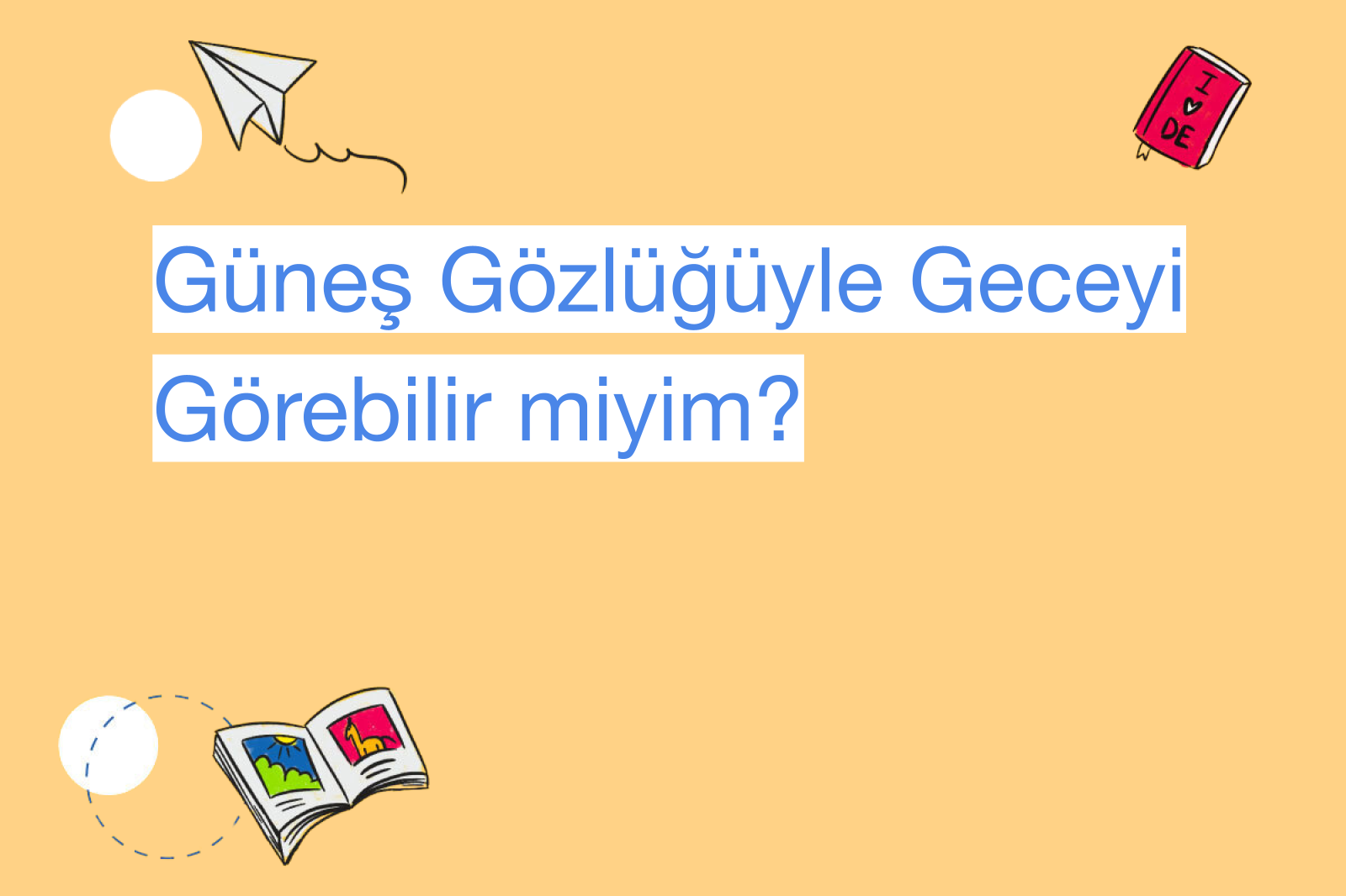 Güneş Gözlüğüyle Geceyi Görebilir miyim?